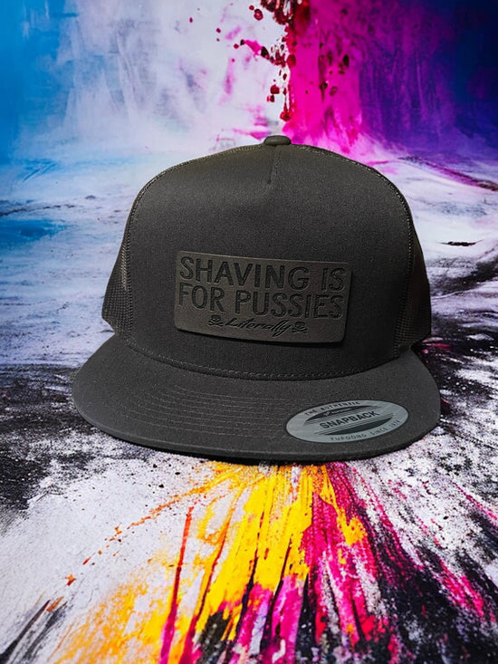 Shaving is for Pussies - 5 Panel Hat